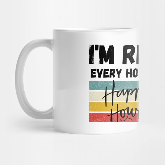 I'm Retired Every Hour Is Happy Hour | 24/7 by Owlora Studios